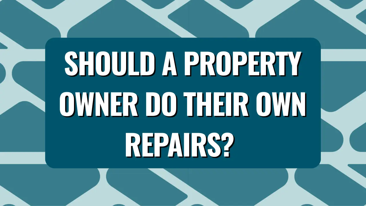 Should a Property Owner With a Property Manager Do Their Own Repairs?